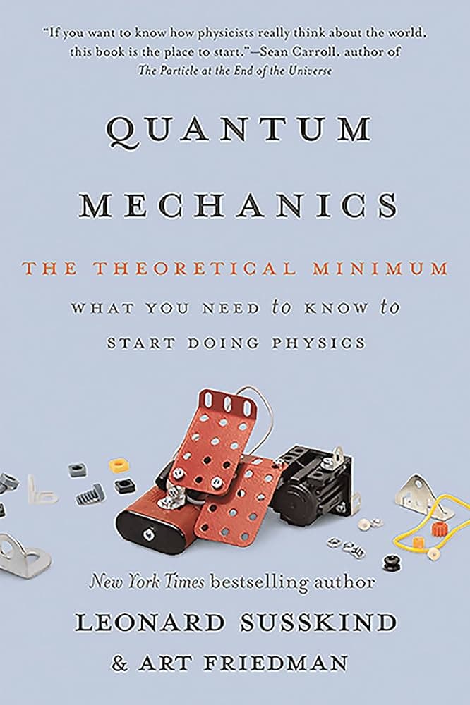 Quantum Mechanics: The Theoretical Minimum — Leonard Susskind and Art Friedman