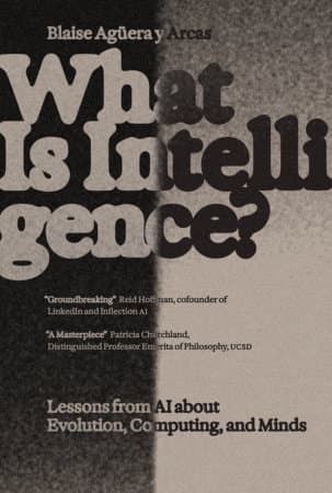 What Is Intelligence? — Blaise Agüera y Arcas